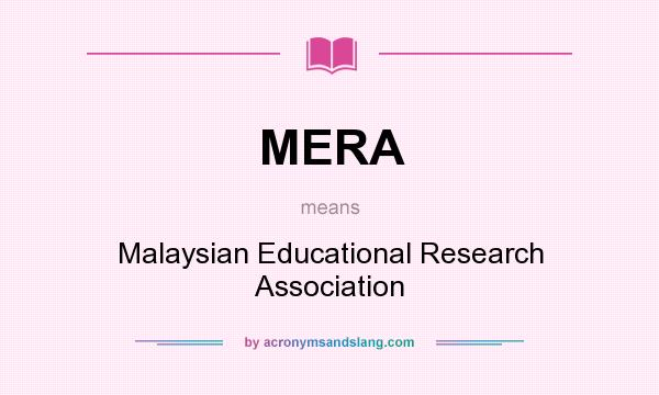 What does MERA mean? It stands for Malaysian Educational Research Association
