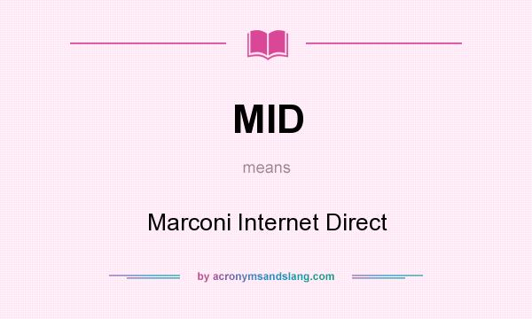 What does MID mean? It stands for Marconi Internet Direct