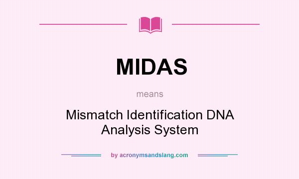 What does MIDAS mean? It stands for Mismatch Identification DNA Analysis System