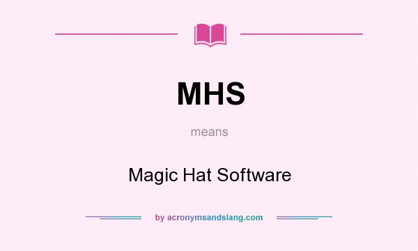 What does MHS mean? It stands for Magic Hat Software