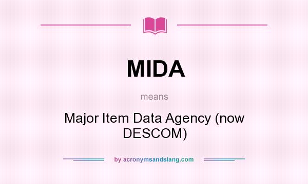 What does MIDA mean? It stands for Major Item Data Agency (now DESCOM)