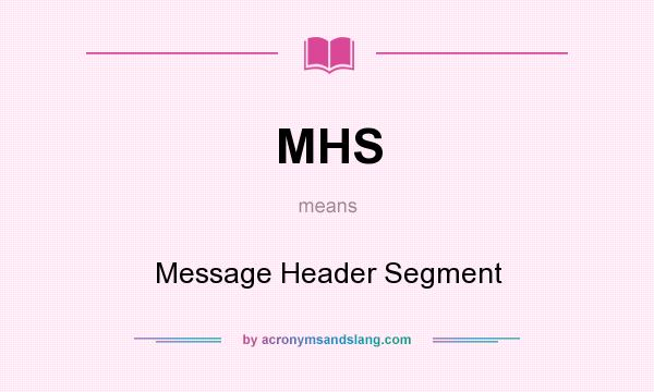 What does MHS mean? It stands for Message Header Segment