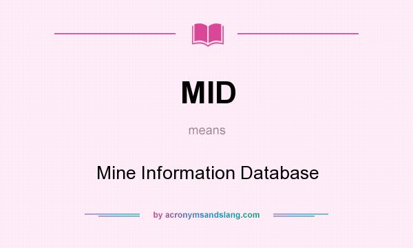 What does MID mean? It stands for Mine Information Database