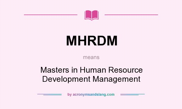 What does MHRDM mean? It stands for Masters in Human Resource Development Management