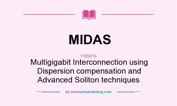 What does MIDAS mean? It stands for Multigigabit Interconnection using Dispersion compensation and Advanced Soliton techniques