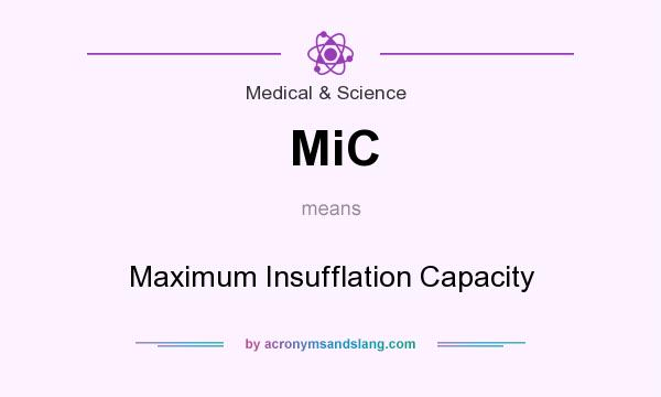 What does MiC mean? It stands for Maximum Insufflation Capacity