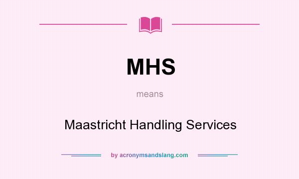 What does MHS mean? It stands for Maastricht Handling Services