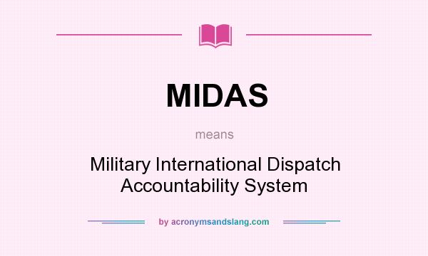 What does MIDAS mean? It stands for Military International Dispatch Accountability System