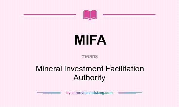 What does MIFA mean? It stands for Mineral Investment Facilitation Authority