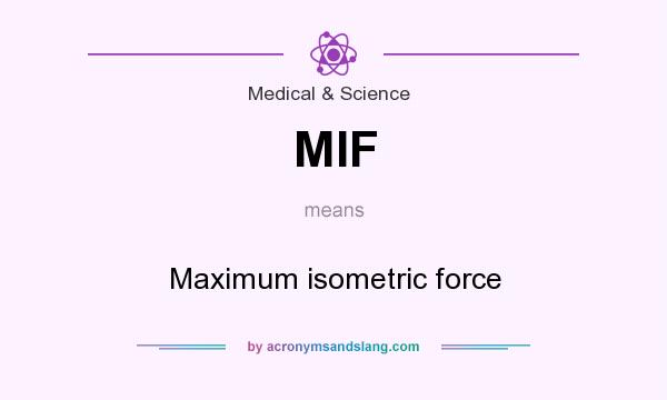What does MIF mean? It stands for Maximum isometric force