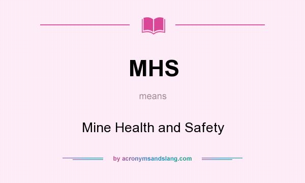 What does MHS mean? It stands for Mine Health and Safety