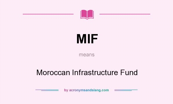 What does MIF mean? It stands for Moroccan Infrastructure Fund