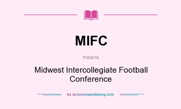 What does MIFC mean? It stands for Midwest Intercollegiate Football Conference