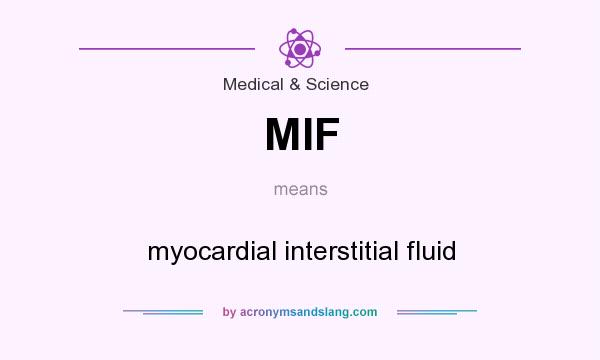 What does MIF mean? It stands for myocardial interstitial fluid
