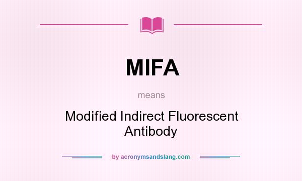 What does MIFA mean? It stands for Modified Indirect Fluorescent Antibody