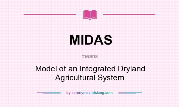 What does MIDAS mean? It stands for Model of an Integrated Dryland Agricultural System