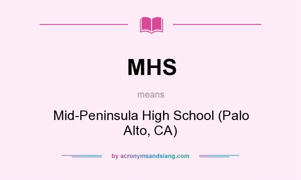 What does MHS mean? It stands for Mid-Peninsula High School (Palo Alto, CA)