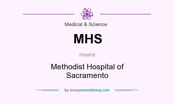 What does MHS mean? It stands for Methodist Hospital of Sacramento