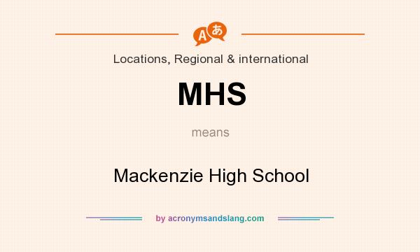 What does MHS mean? It stands for Mackenzie High School