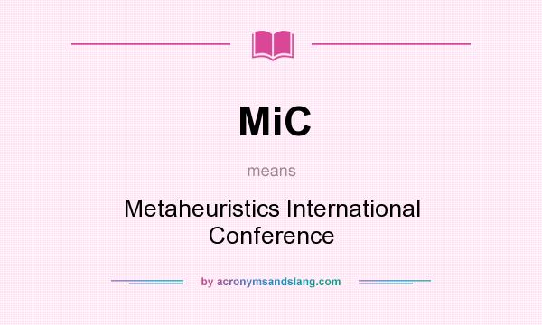 What does MiC mean? It stands for Metaheuristics International Conference