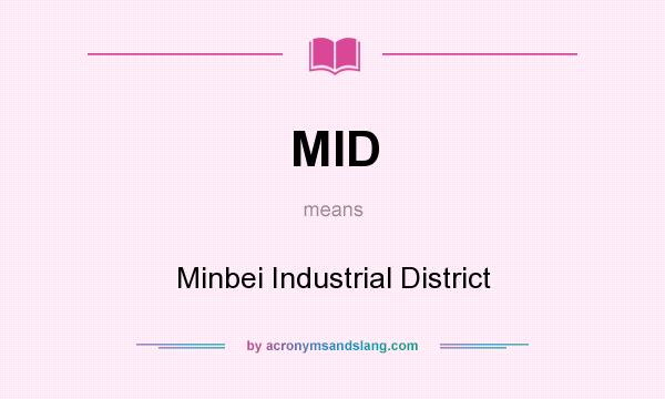 What does MID mean? It stands for Minbei Industrial District