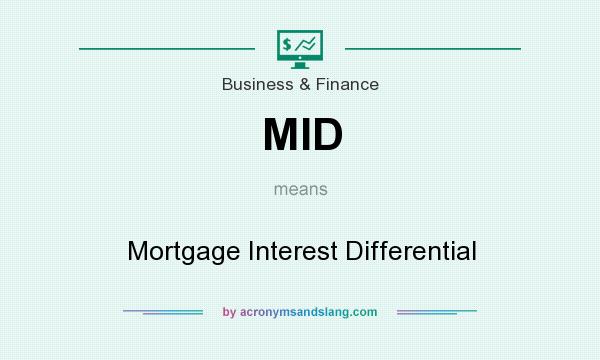 What does MID mean? It stands for Mortgage Interest Differential