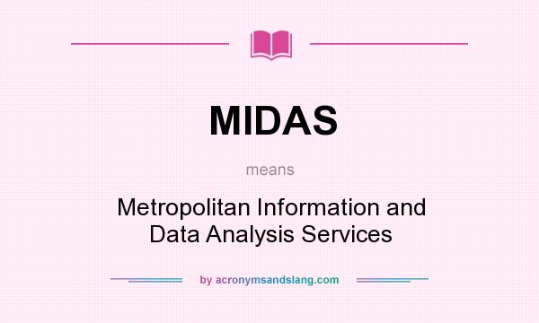 What does MIDAS mean? It stands for Metropolitan Information and Data Analysis Services