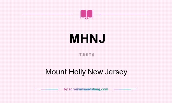 What does MHNJ mean? It stands for Mount Holly New Jersey