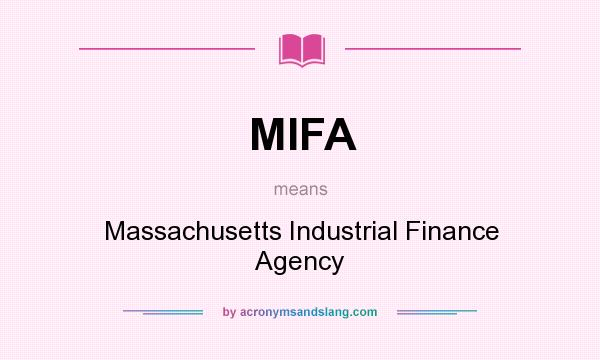 What does MIFA mean? It stands for Massachusetts Industrial Finance Agency