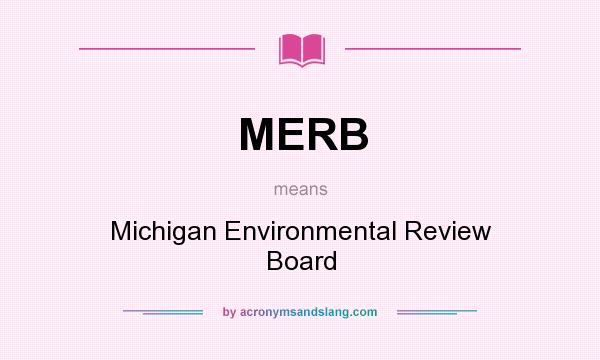What does MERB mean? It stands for Michigan Environmental Review Board