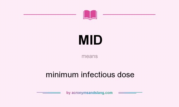 What does MID mean? It stands for minimum infectious dose