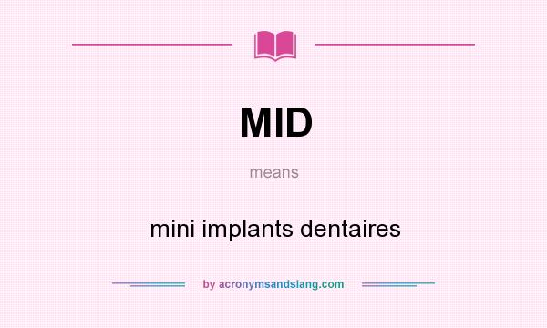 What does MID mean? It stands for mini implants dentaires