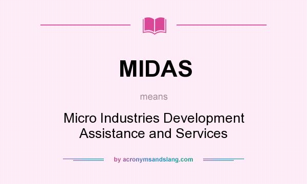 What does MIDAS mean? It stands for Micro Industries Development Assistance and Services