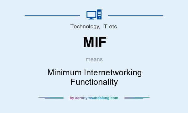 What does MIF mean? It stands for Minimum Internetworking Functionality