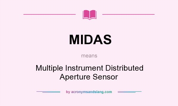 What does MIDAS mean? It stands for Multiple Instrument Distributed Aperture Sensor