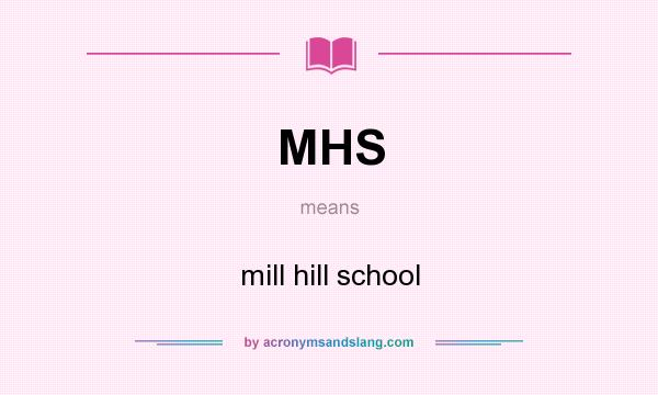 What does MHS mean? It stands for mill hill school