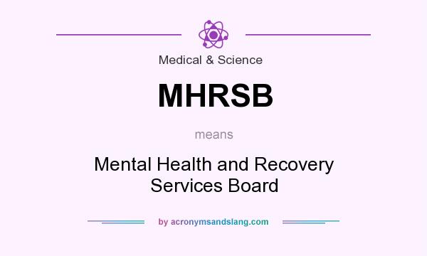 What does MHRSB mean? It stands for Mental Health and Recovery Services Board