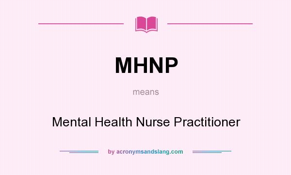 What does MHNP mean? It stands for Mental Health Nurse Practitioner