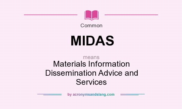 What does MIDAS mean? It stands for Materials Information Dissemination Advice and Services