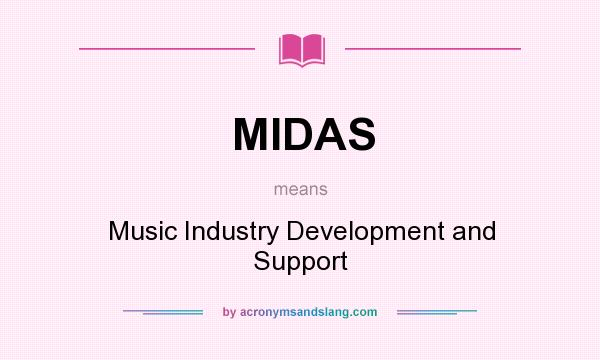 What does MIDAS mean? It stands for Music Industry Development and Support