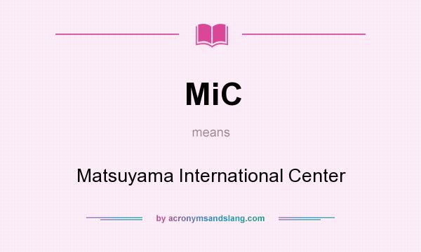 What does MiC mean? It stands for Matsuyama International Center