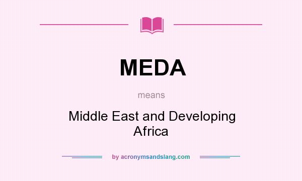 What does MEDA mean? It stands for Middle East and Developing Africa