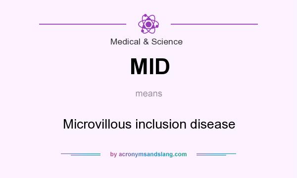 What does MID mean? It stands for Microvillous inclusion disease
