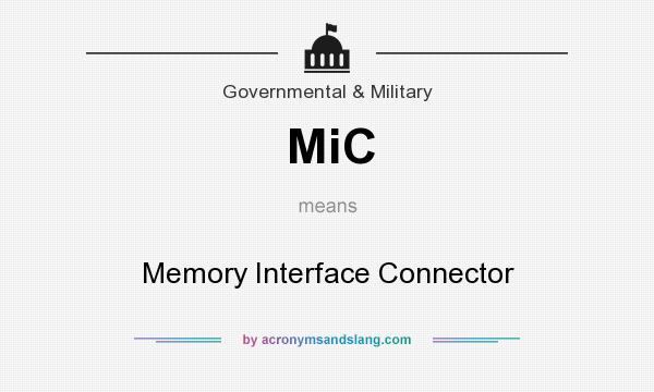 What does MiC mean? It stands for Memory Interface Connector