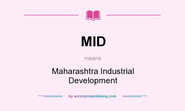 What does MID mean? It stands for Maharashtra Industrial Development