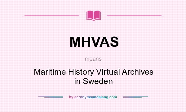 What does MHVAS mean? It stands for Maritime History Virtual Archives in Sweden