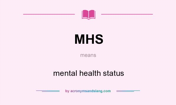 What does MHS mean? It stands for mental health status