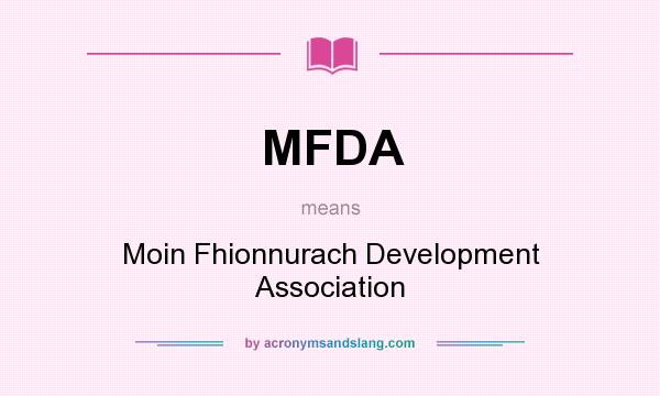What does MFDA mean? It stands for Moin Fhionnurach Development Association
