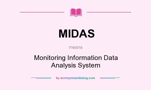 What does MIDAS mean? It stands for Monitoring Information Data Analysis System
