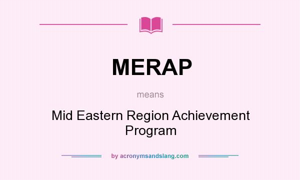 What does MERAP mean? It stands for Mid Eastern Region Achievement Program